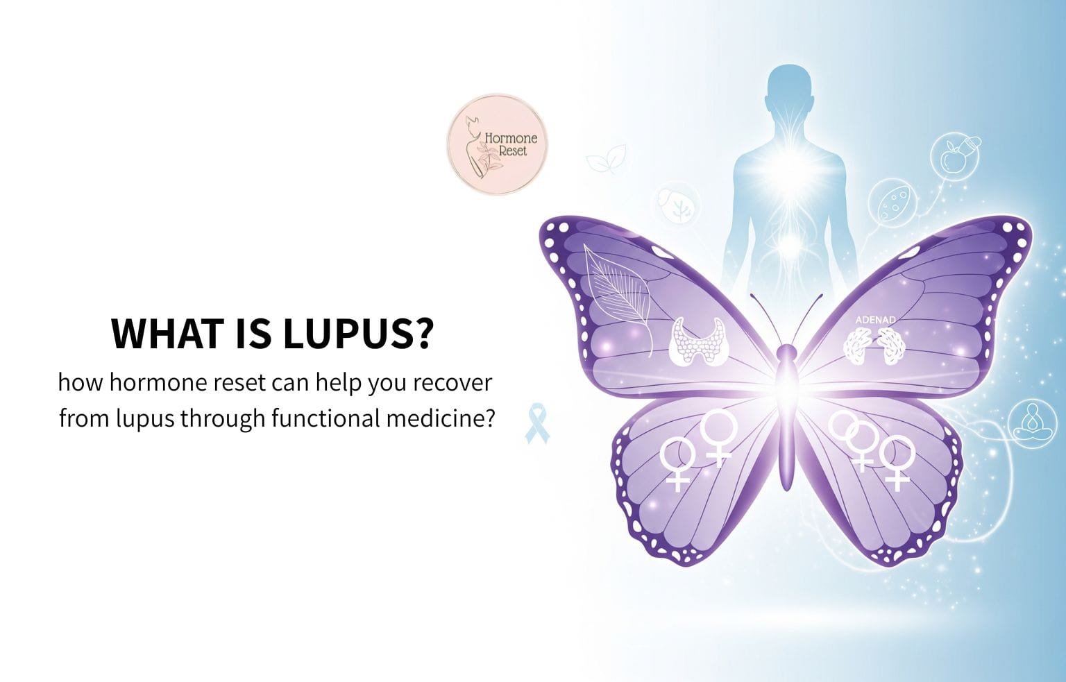 What is Lupus? How Hormone Reset Can Help You Recover From Lupus Through Functional Medicine?