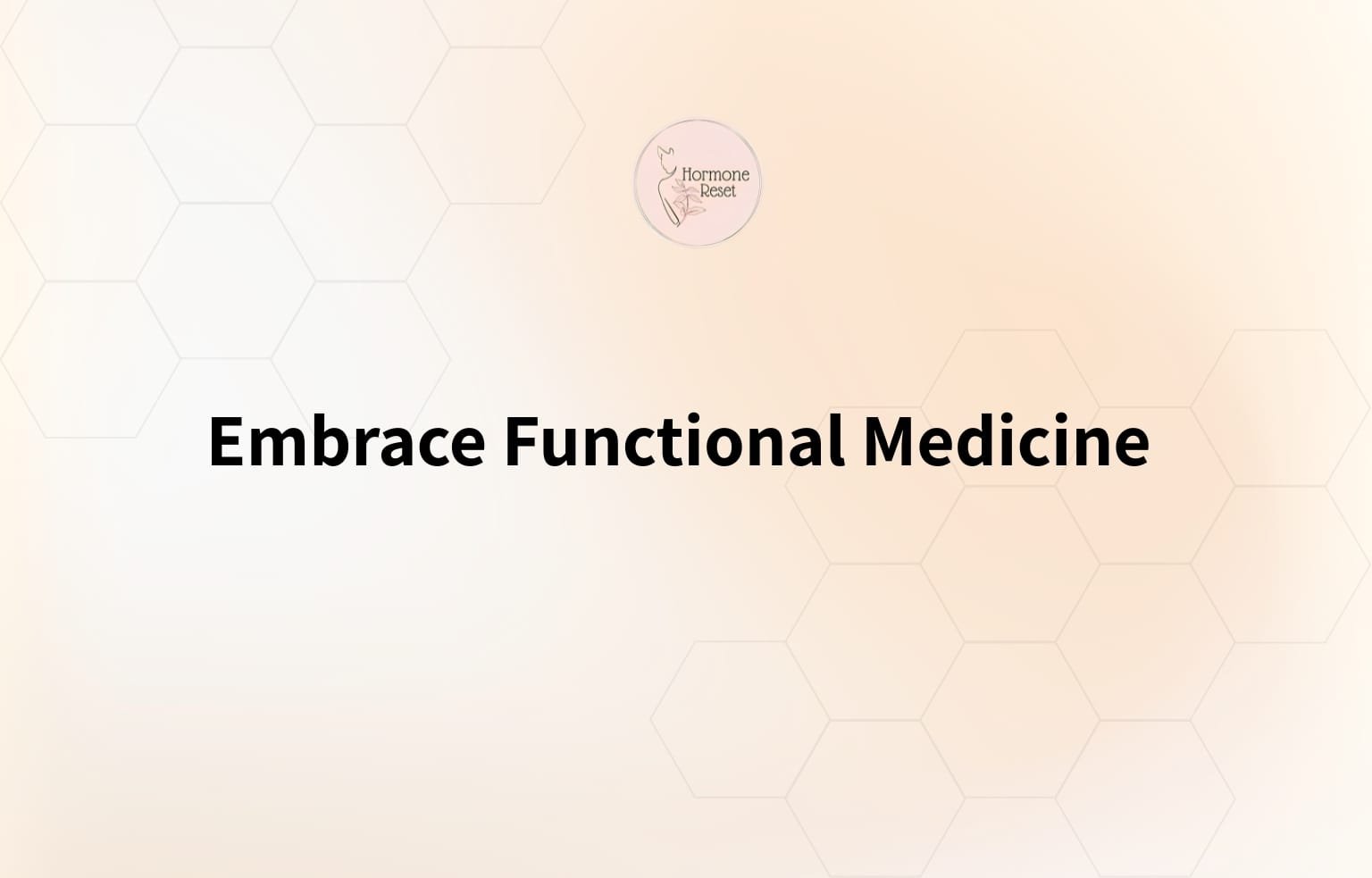 Embrace Functional Medicine & Address Root Causes of Your Disease